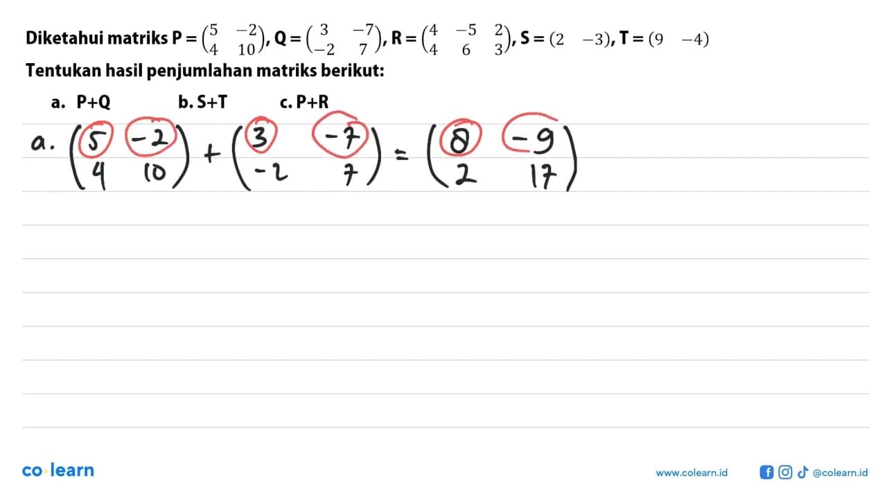 Diketahui matriksP=(5 -2 4 10),Q=(3 -7 -2 7),R=(4 -5 2 4 6