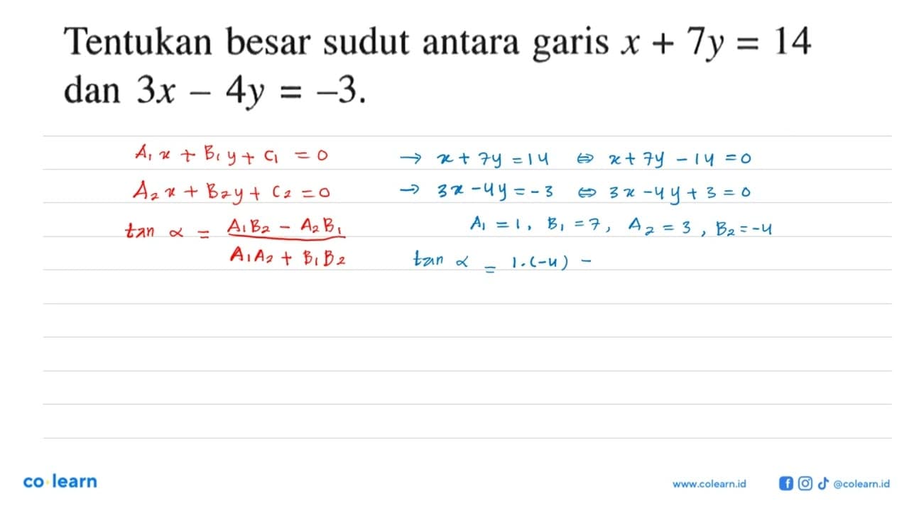 Tentukan besar sudut antara garis x+7y=14 dan 3x-4y=-3.