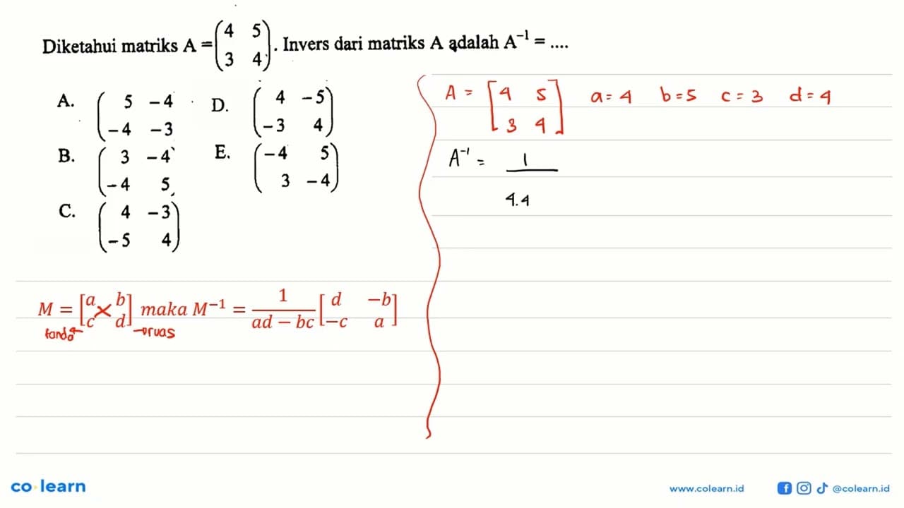 Diketahui matriks A=(4 5 3 4) . Invers dari matriks A