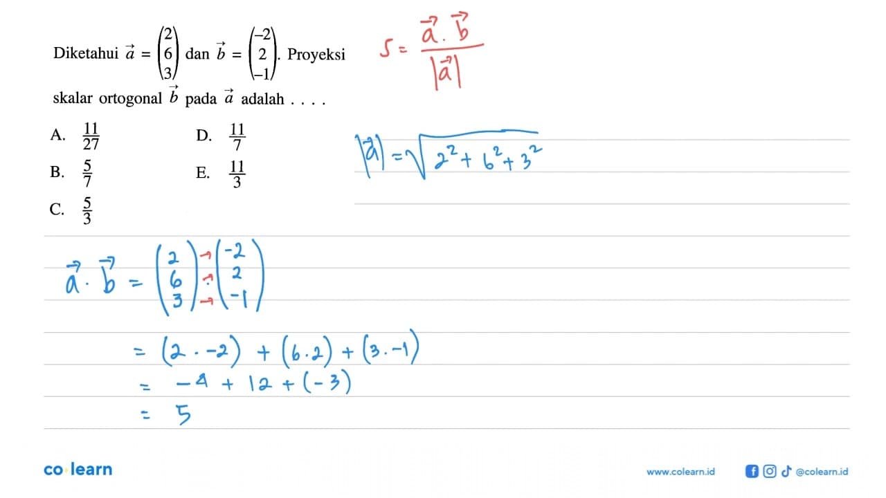 Diketahui a=(2 6 3) dan b=(-2 2 -1) . Proyeksi skalar