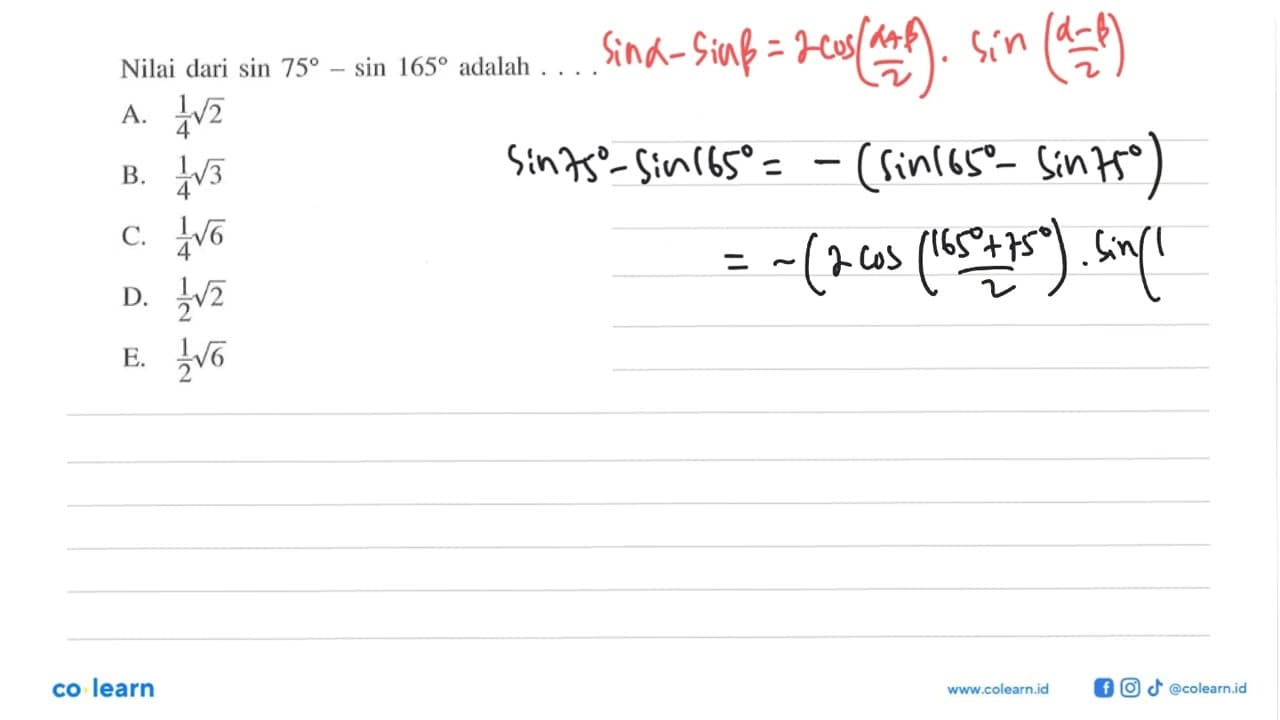 Nilai dari sin75-sin165 adalah . . . .