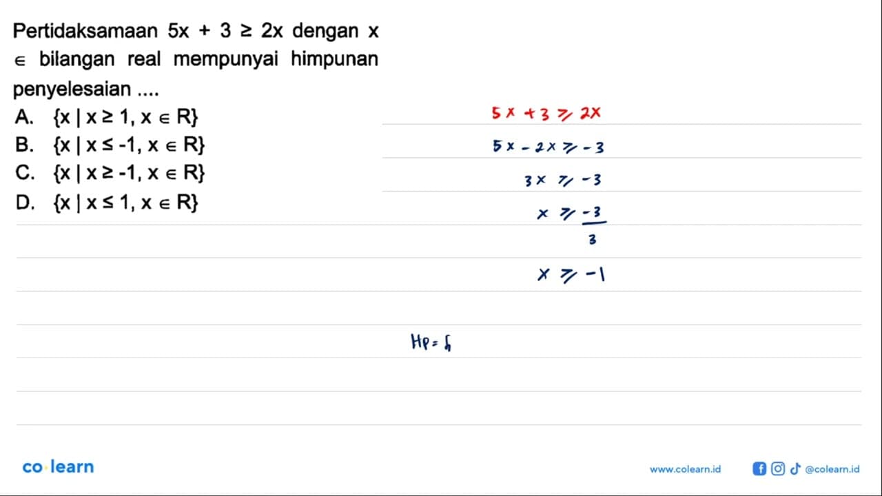 Pertidaksamaan 5x + 3 >= 2x dengan x e bilangan real