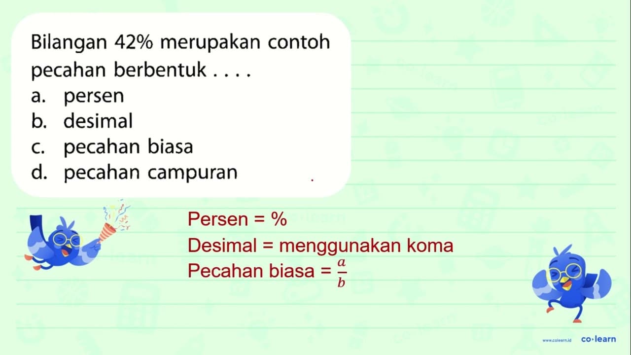 Bilangan 42% merupakan contoh pecahan berbentuk .....