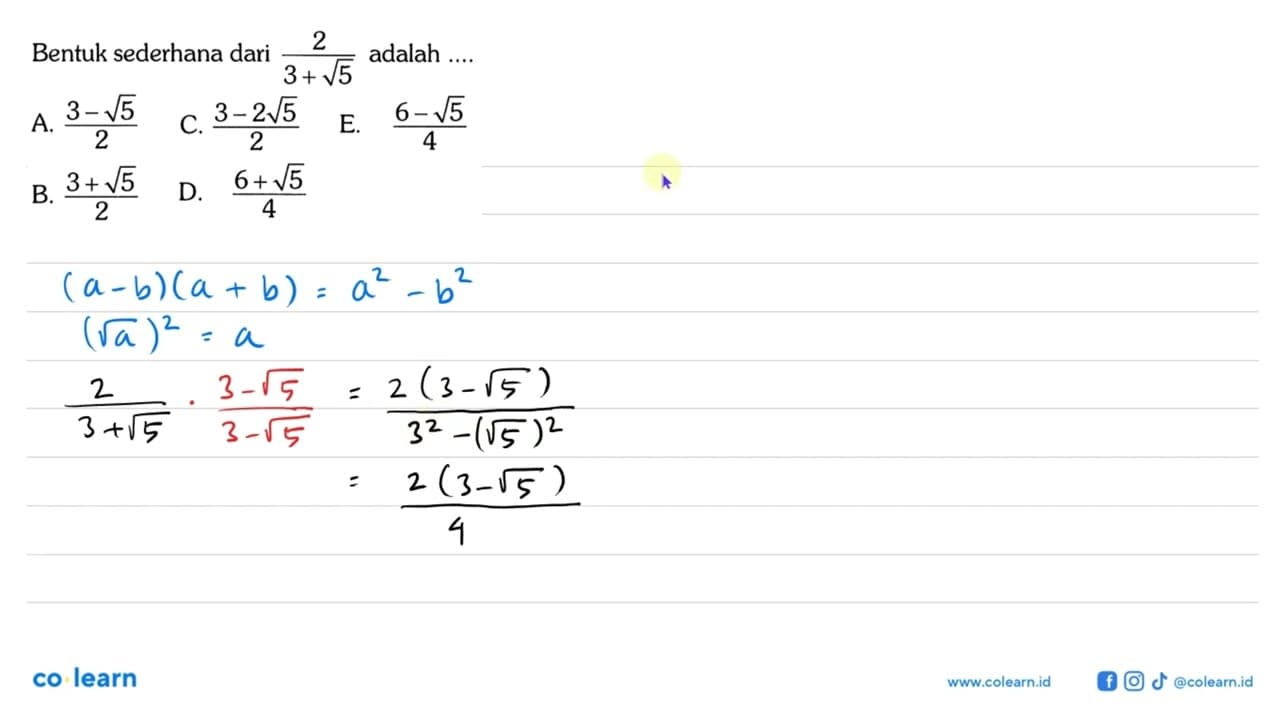 Bentuk sederhana dari 2 / (3 + 5^(1/2)) adalah ....