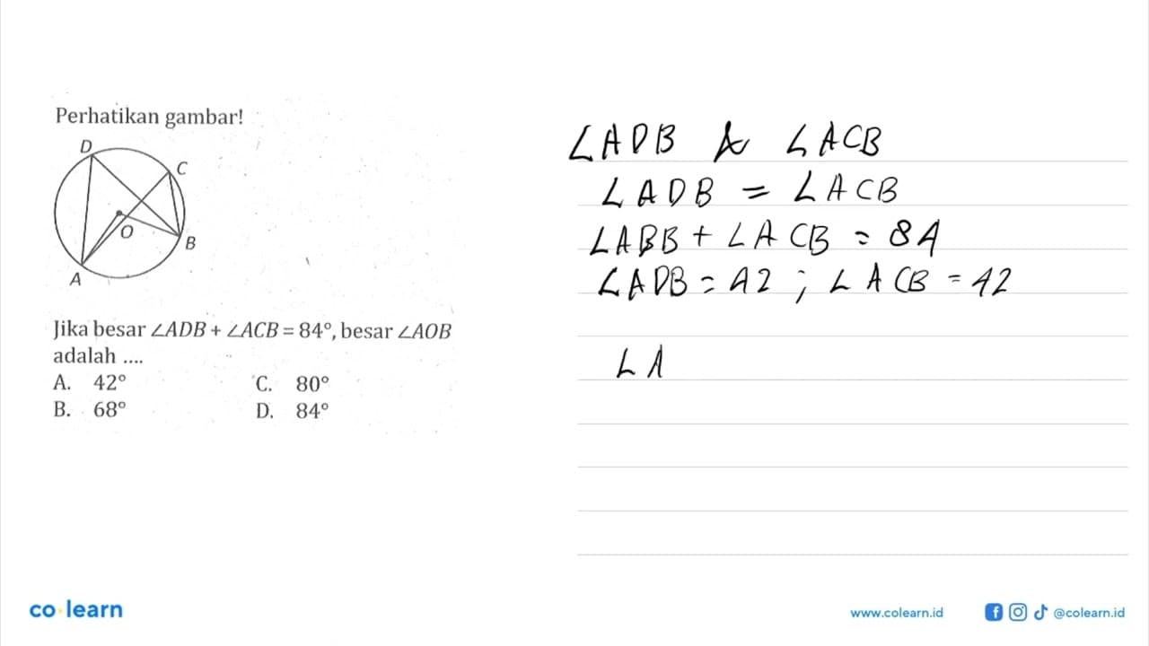 Perhatikan gambar!Jika besar sudut ADB+sudut ACB=84, besar