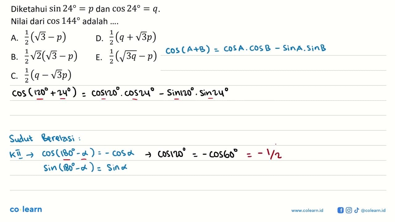 Diketahui sin 24=p dan cos 24=q . Nilai dari cos 144 adalah