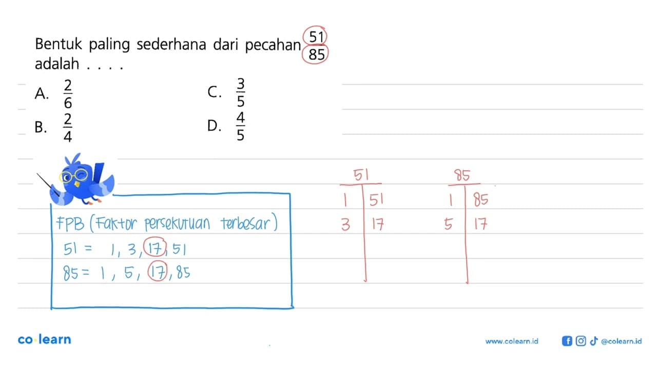 Bentuk paling sederhana dari pecahan 51/85 adalah ...