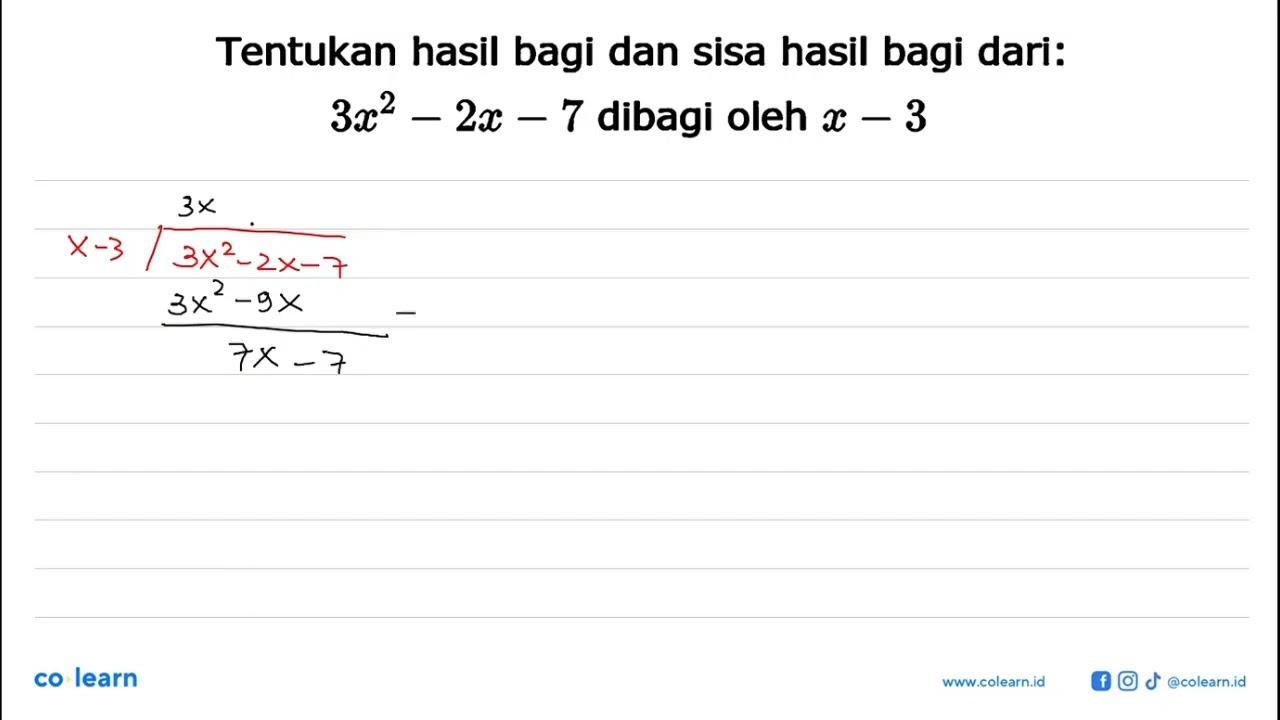 Tentukan hasil bagi dan sisa hasil bagi dari: 3x^2-2x-7