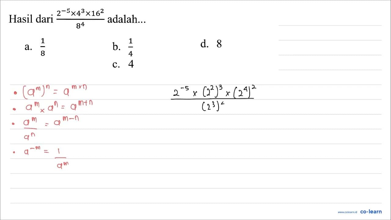 Hasil dari (2^(-5) x 4^(3) x 16^(2))/(8^(4)) adalah...