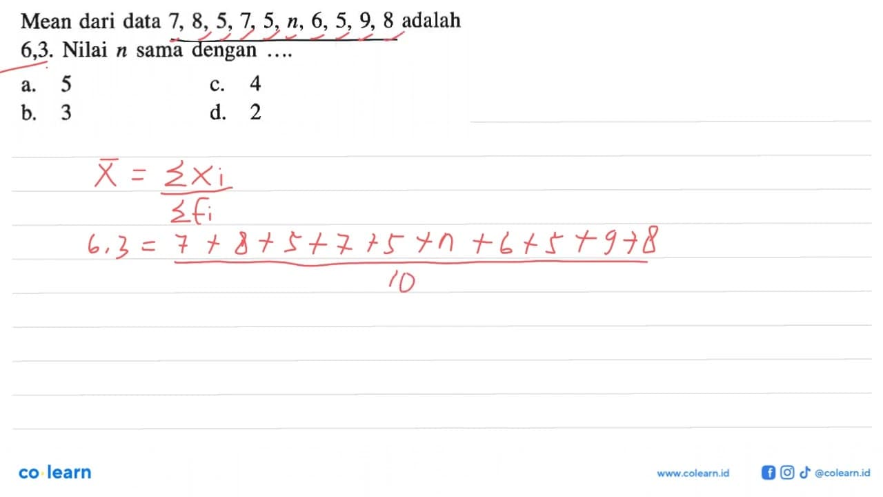 Mean dari data 7,8,5,7,5, n, 6,5,9,8 adalah 6,3. Nilai n