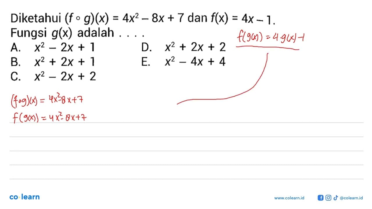 Diketahui (fog)(x)=4x^2-8x+7 dan f(x)=4x-1. Fungsi g(x)