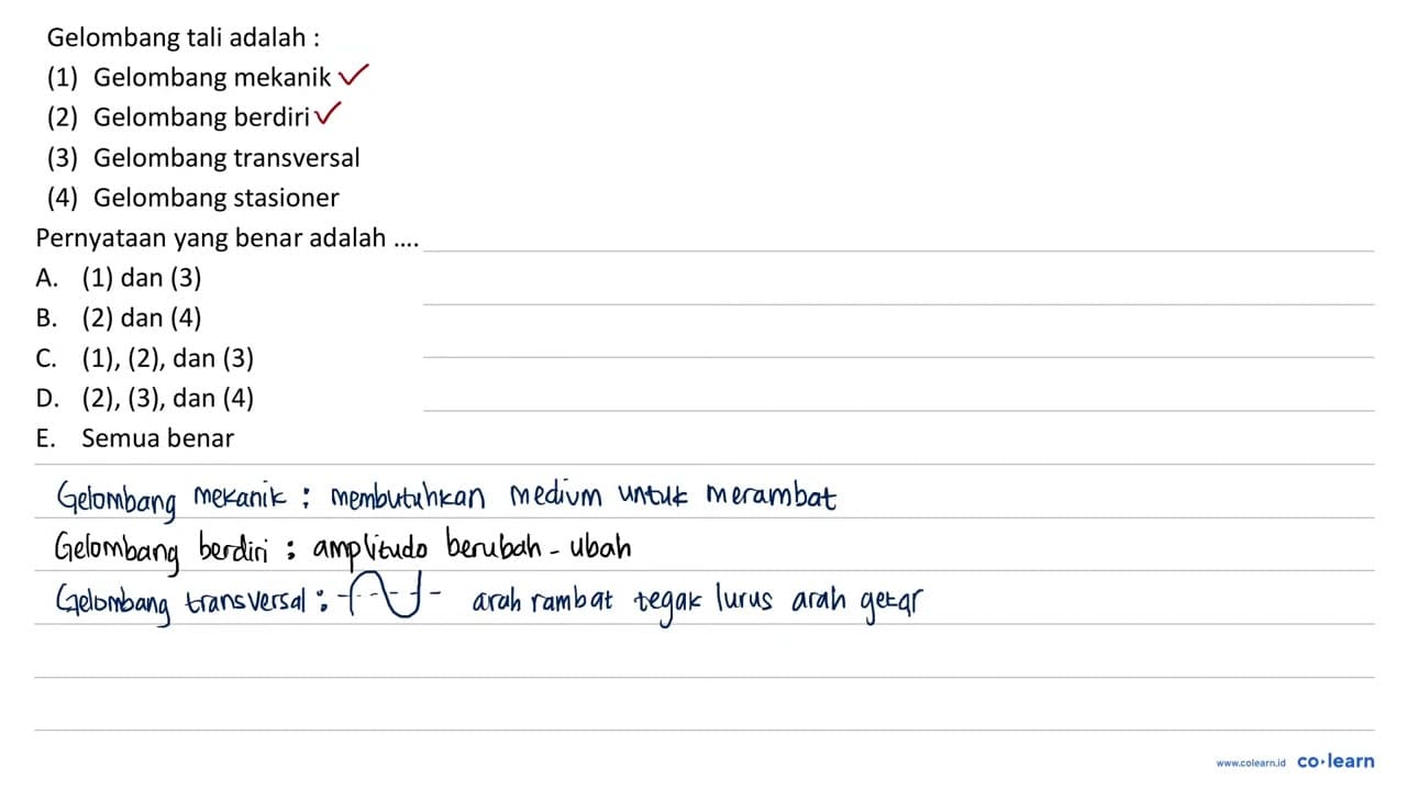 Gelombang tali adalah : (1) Gelombang mekanik (2) Gelombang