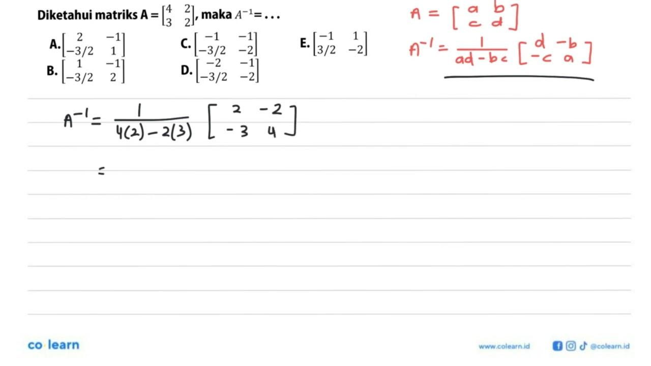 Diketahui matriks A=[4 2 3 2], maka A^(-1)= ...