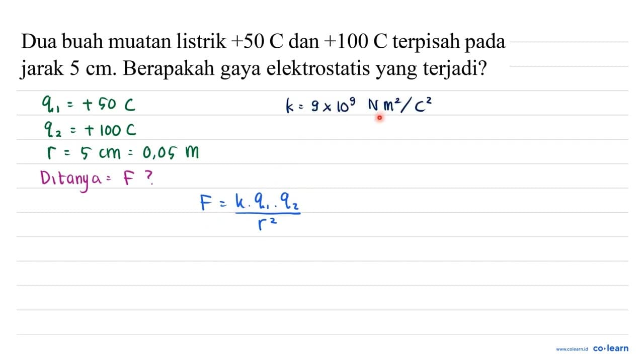 Dua buah muatan listrik +50 C dan +100 C terpisah pada