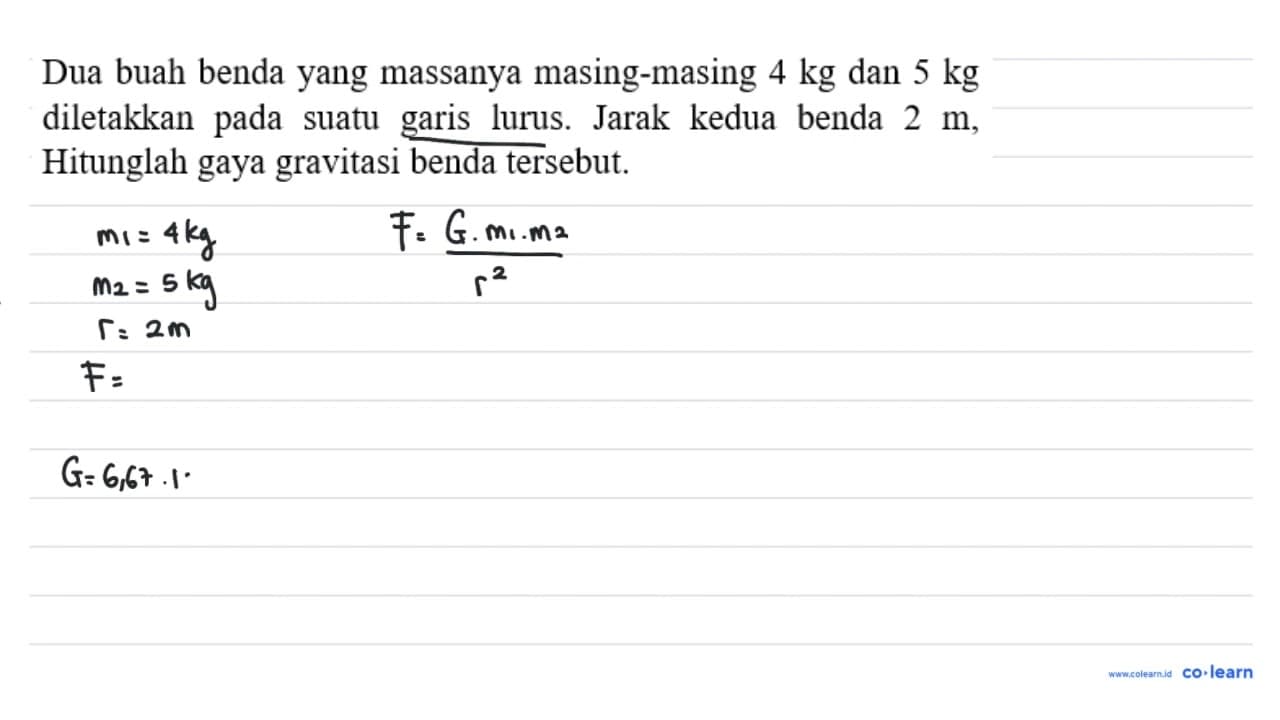 Dua buah benda yang massanya masing-masing 4 kg dan 5 kg