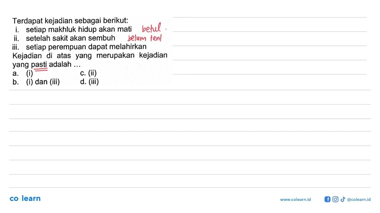 Terdapat kejadian sebagai berikut:i. setiap makhluk hidup