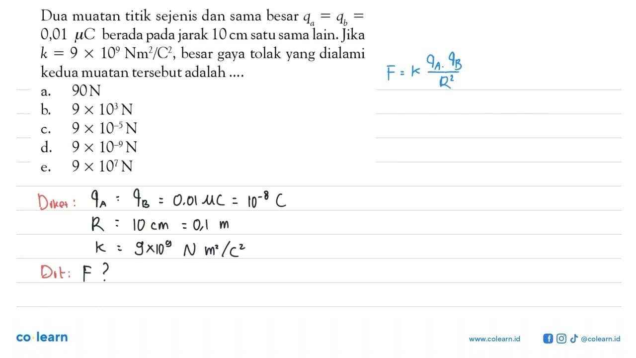 Dua muatan titik sejenis dan sama besar qa = qb = 0,01 muC