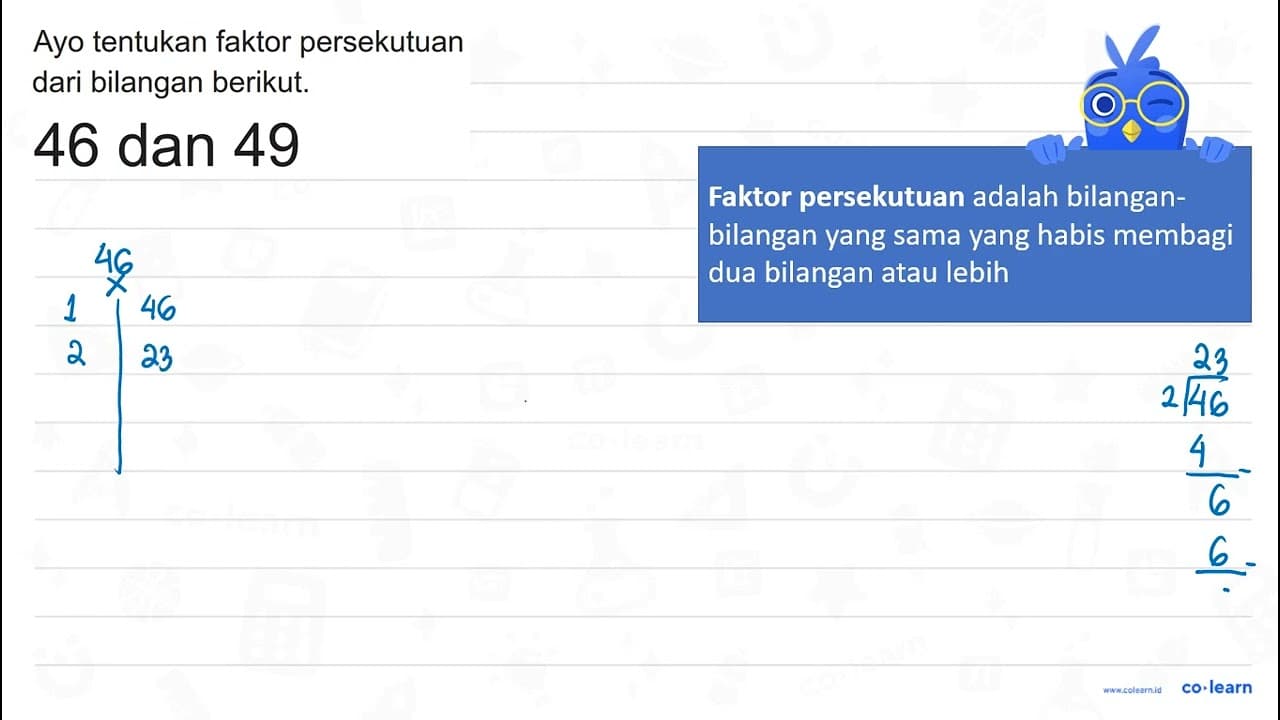 Ayo tentukan faktor persekutuan dari bilangan berikut. 46 {