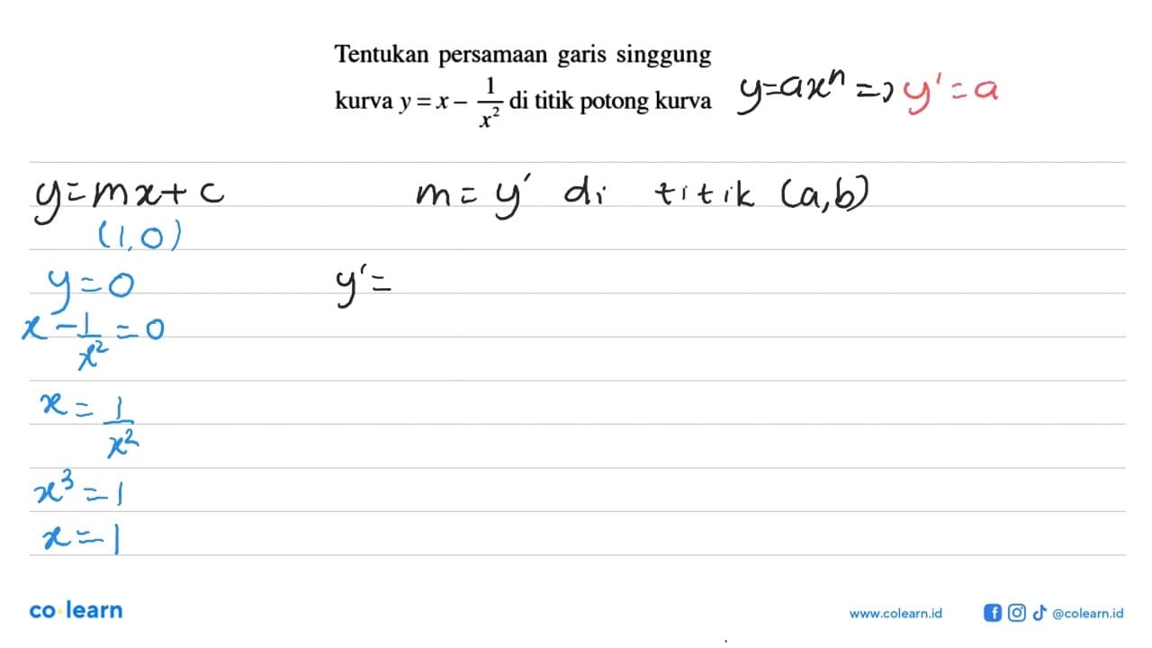 Tentukan persamaan garis singgung kurva y=x-1/x^2 di titik