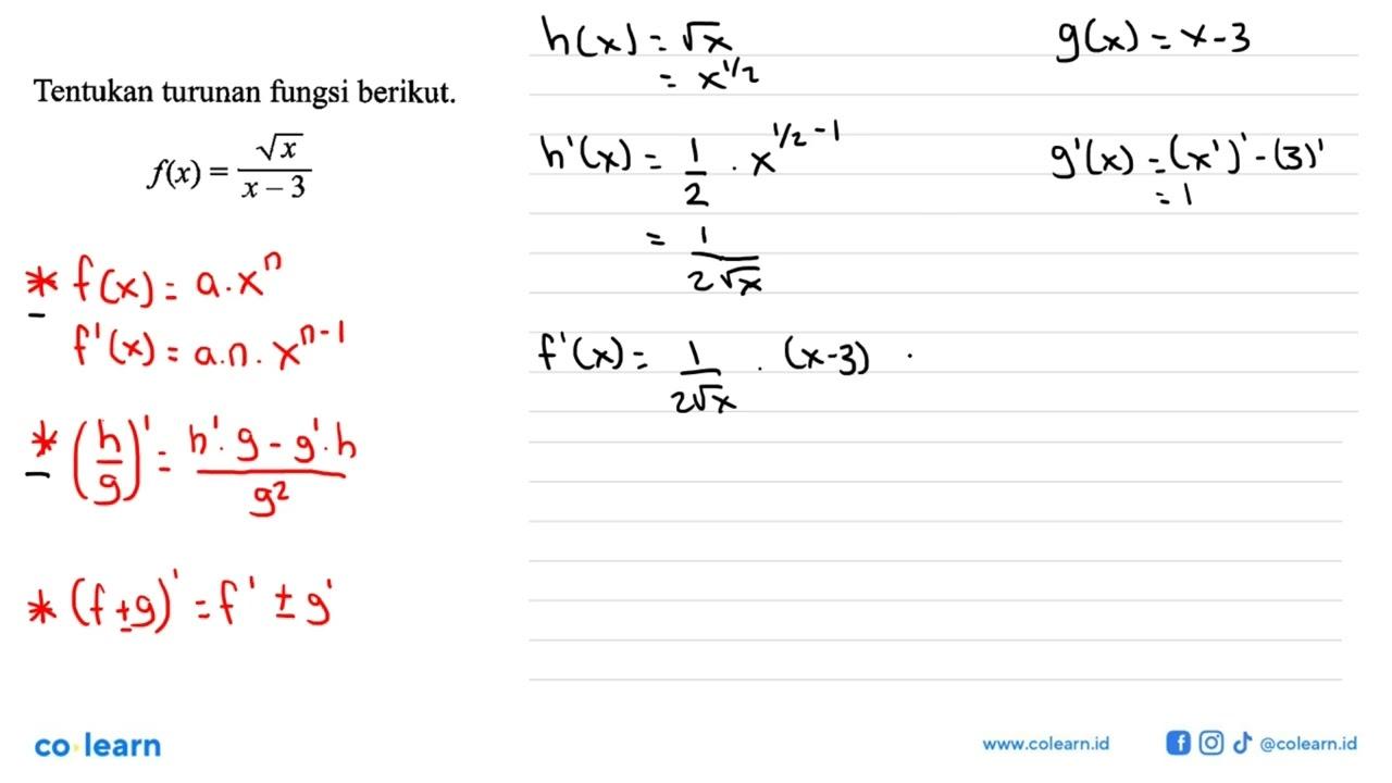 Tentukan turunan fungsi berikut. f(x)=akar(x)/(x-3)