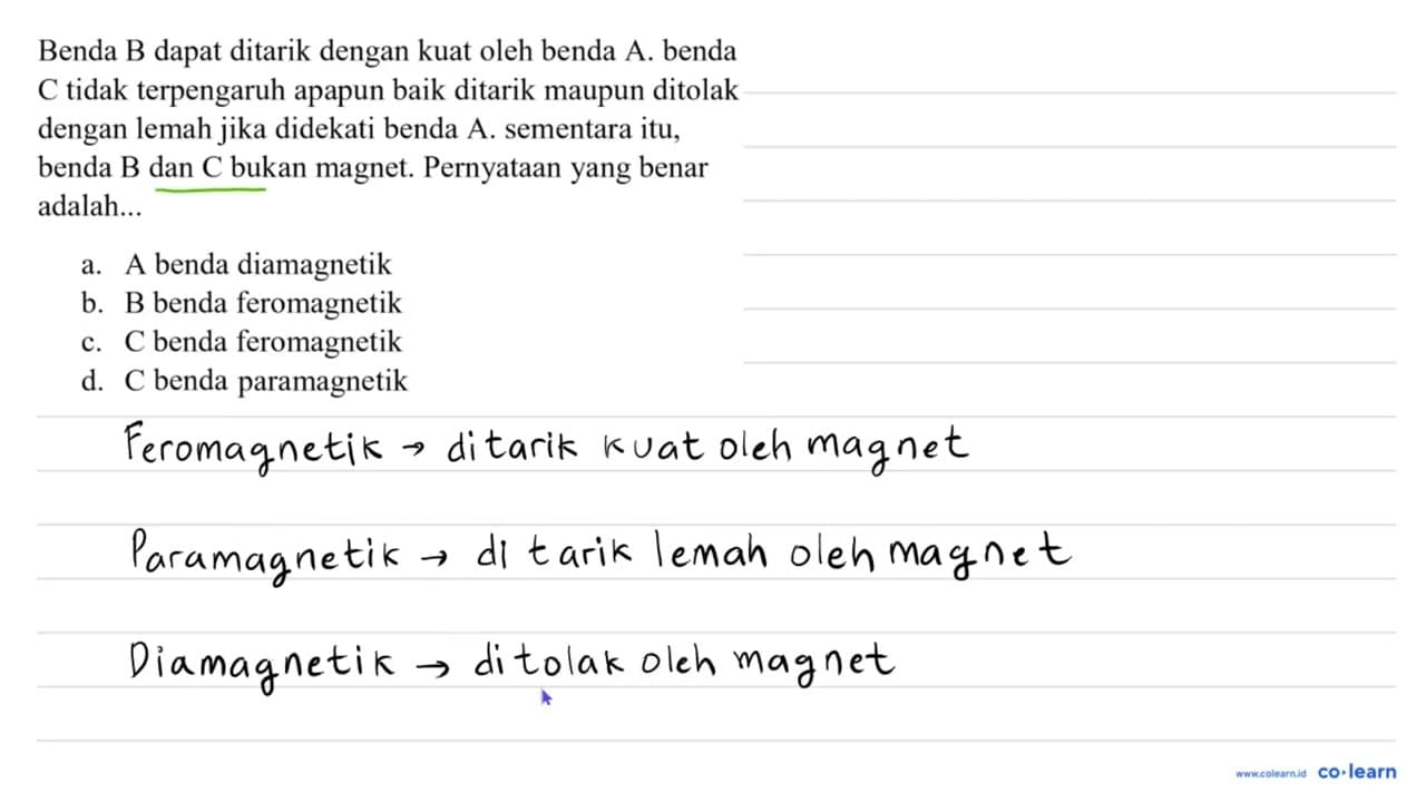 Benda B dapat ditarik dengan kuat oleh benda A . benda C