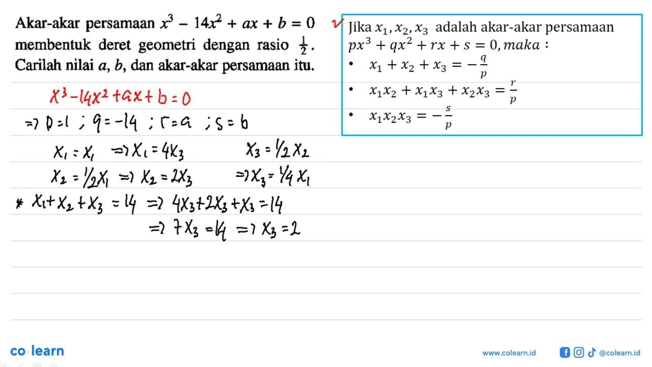 Akar-akar persamaan x^3-14x^2+ ax + b = 0 membentuk deret