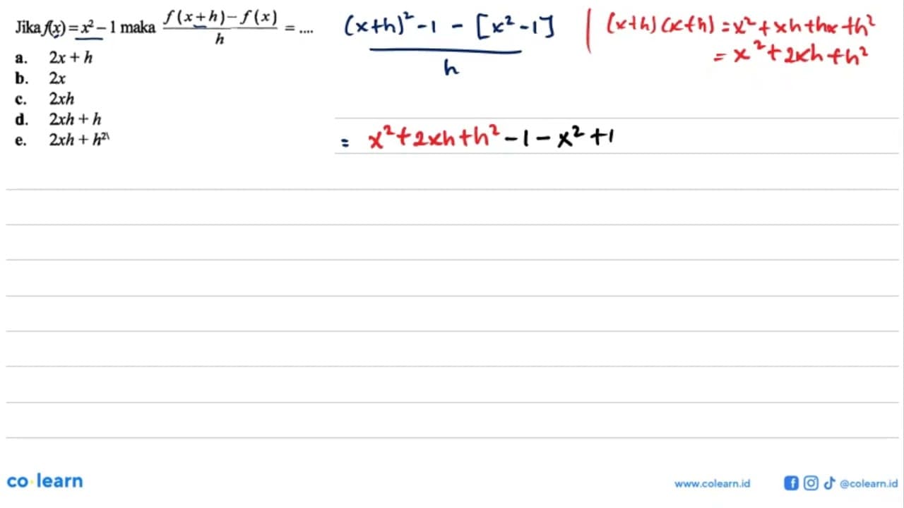 Jika f(x)=x^2-1 maka (f(x+h)-f(x))/h=...