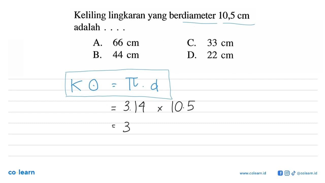 Keliling lingkaran yang berdiameter 10,5 cm adalah ...