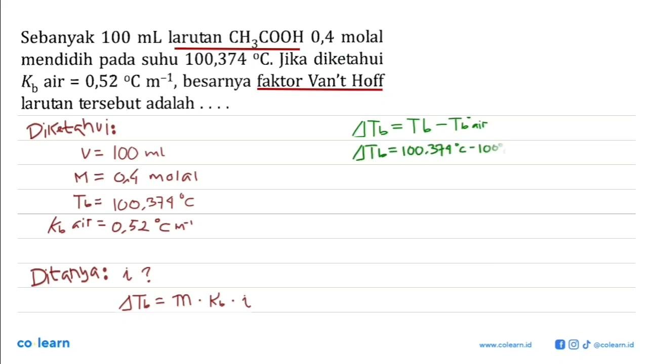 Sebanyak 100 mL larutan CH3COOH 0,4 molal mendidih pada