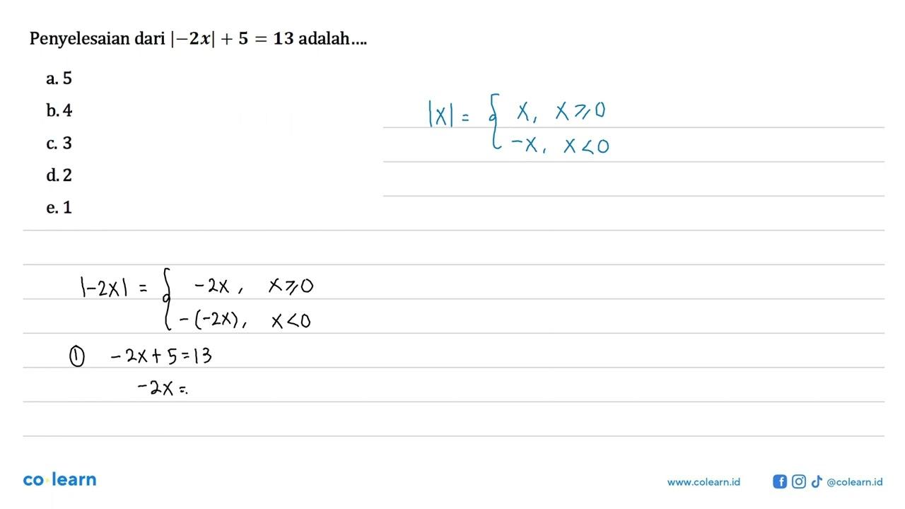 Penyelesaian dari |-2x|+5=13 adalah....