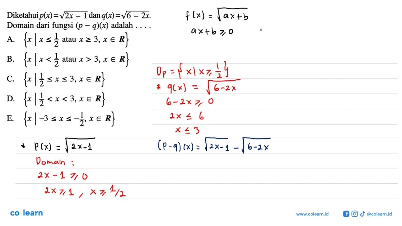 Diketahui p(x)=akar(2x-1) dan q(x)=akar(6-2x) . Domain dari