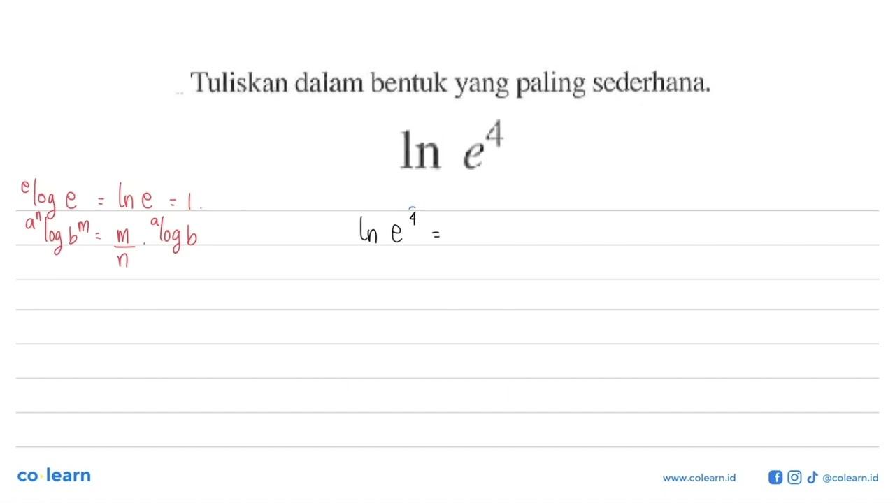 Tuliskan dalam bentuk yang paling sederhana. ln e^4