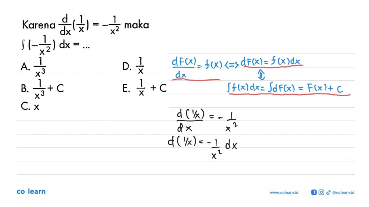 Karena d/dx(1/x)=-1/x^2 maka integral -(1/x^2) dx=....