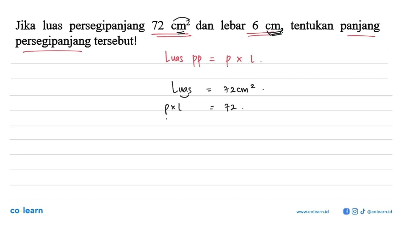 Jika luas persegipanjang 72 cm^2 dan lebar 6 cm, tentukan