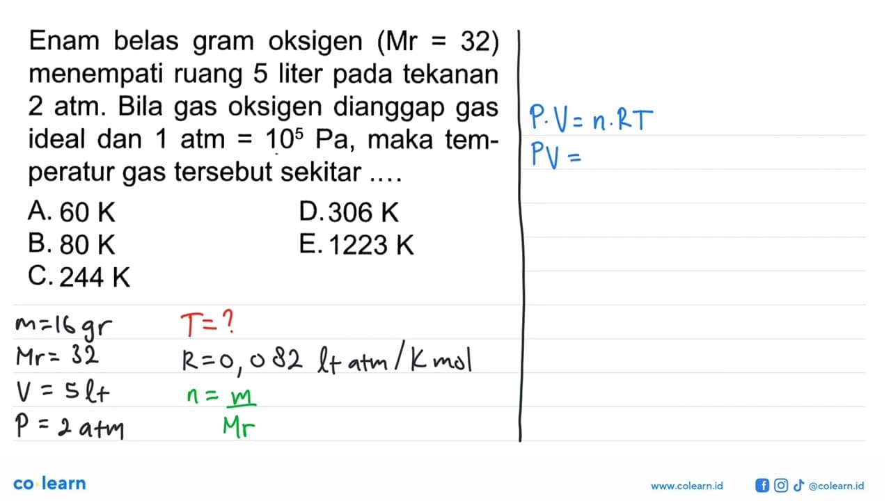 Enam belas gram oksigen (Mr = 32) menempati ruang 5 liter