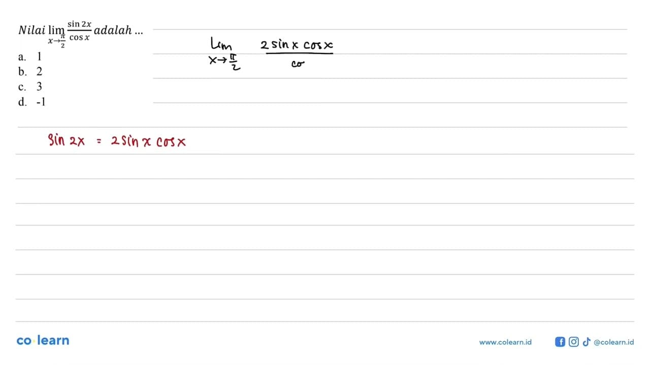 Nilai lim x->phi/2 (sin 2x /coSx) adalah
