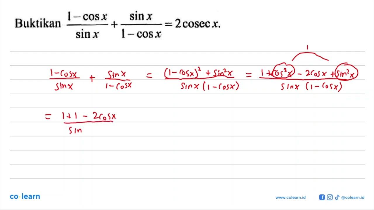 Buktikan (1-cos x)/sin x + sin x/(1-cos x)=2 cosec x.