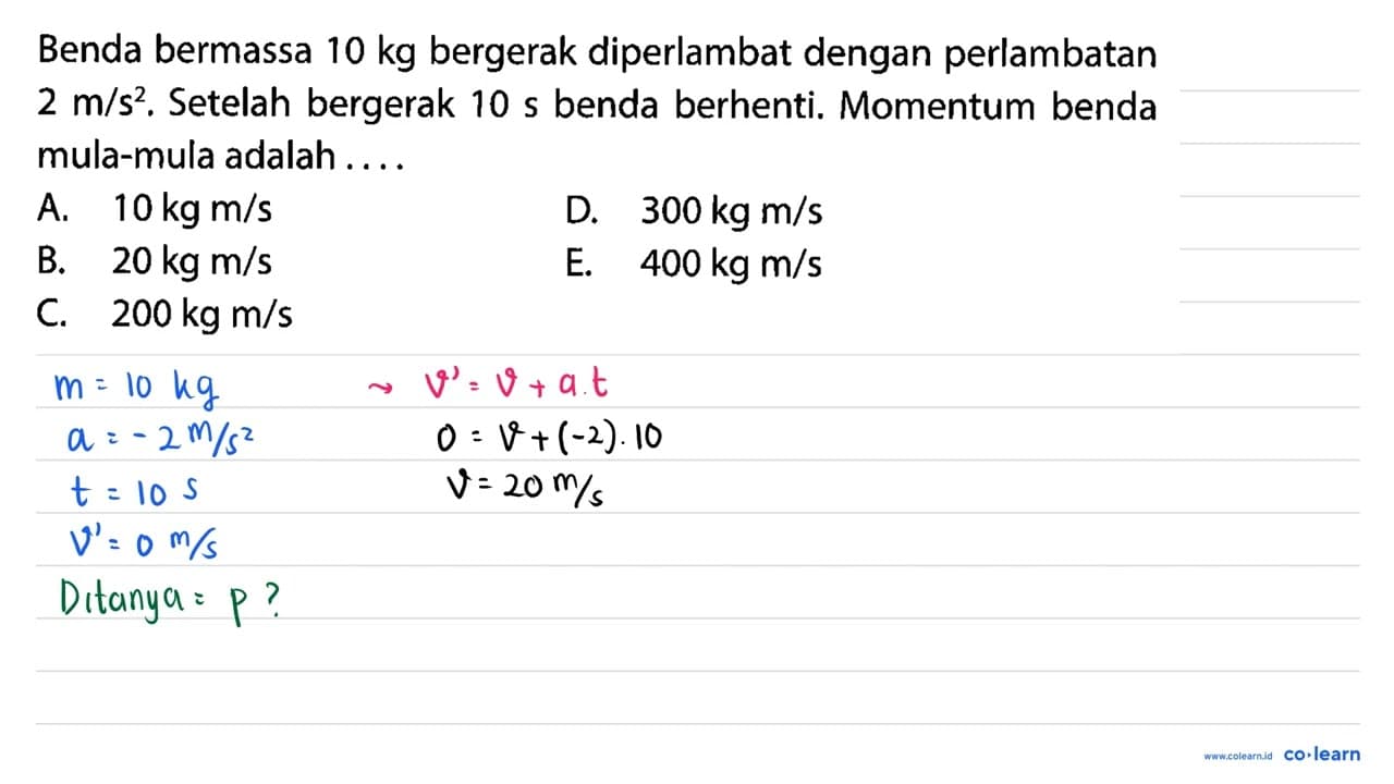 Benda bermassa 10 kg bergerak diperlambat dengan