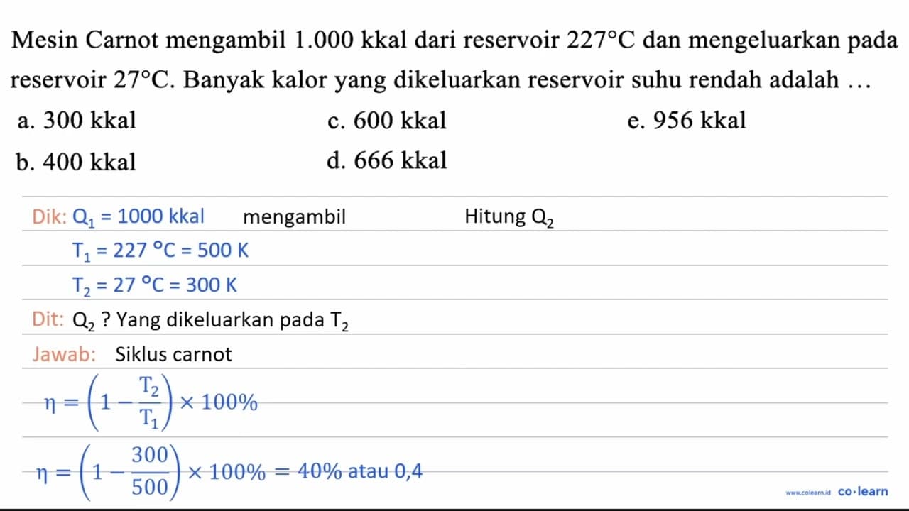 Mesin Carnot mengambil 1.000 kkal dari reservoir 227 C dan