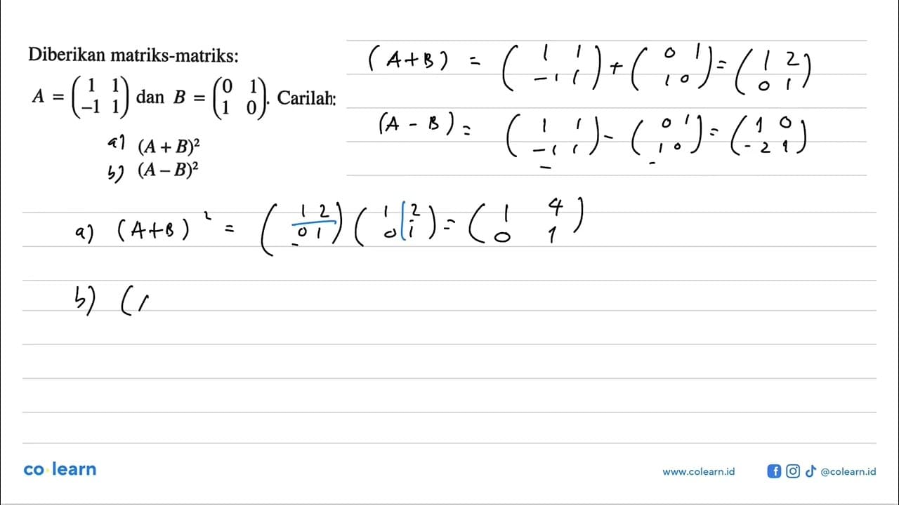 Diberikan matriks-matriks: A =(1 1 -1 1) dan B = (0 1 1 0)