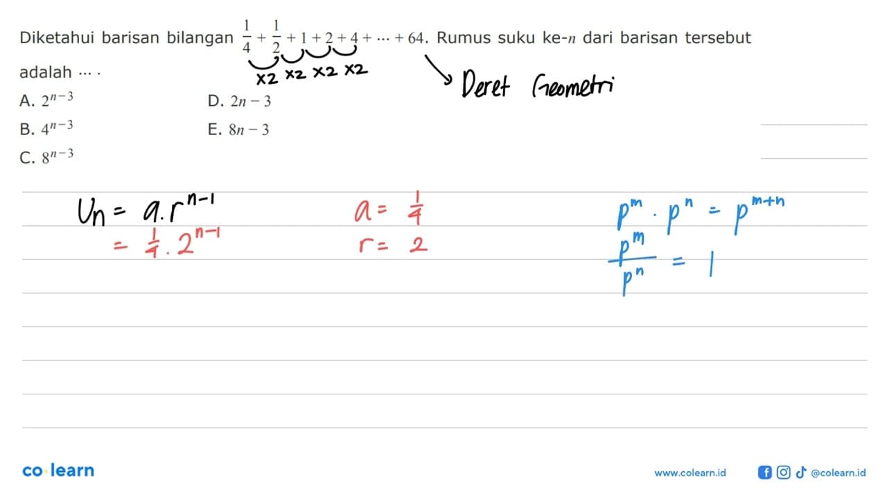 Diketahui barisan bilangan 1/4+1/2+1+2+4+...+64. Rumus suku