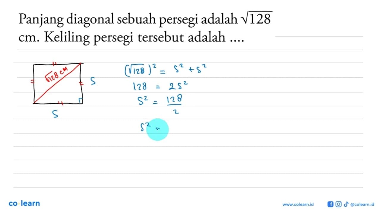 Panjang diagonal sebuah persegi adalah akar(128) cm.