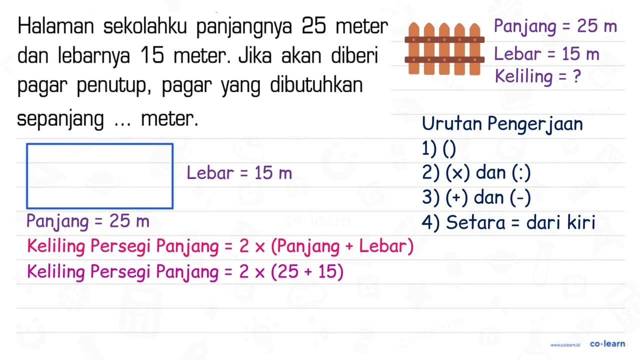 Halaman sekolahku panjangnya 25 meter dan lebarnya 15