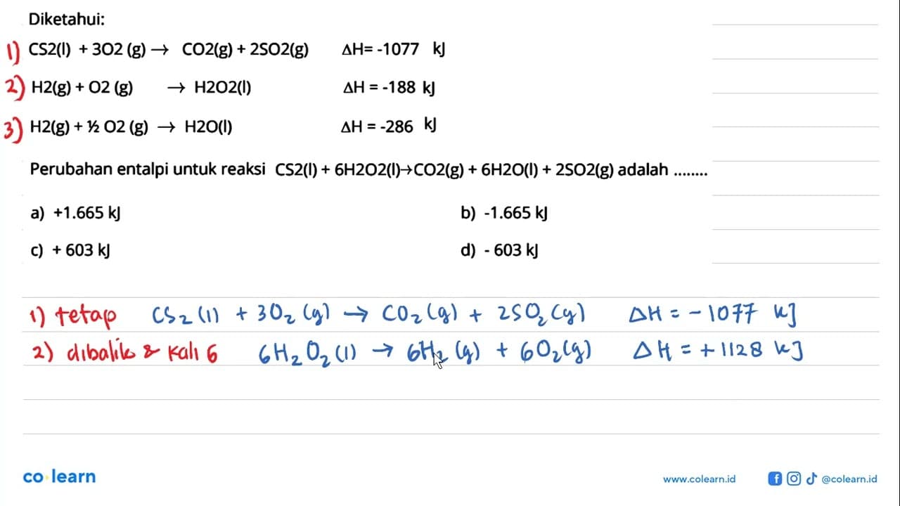 Diketahui: CS2(l)+3O2(g)->CO2(g)+2SO2(g) segitiga H=-1077kJ