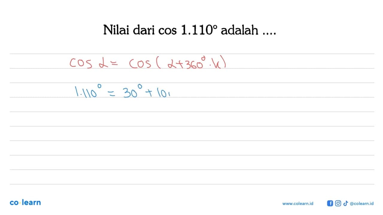 Nilai dari cos 1.110 adalah ....