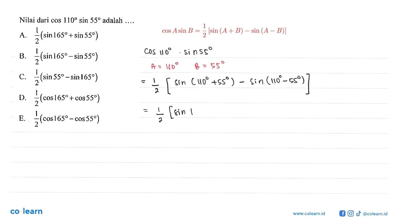 Nilai dari cos 110 sin 55 adalah ....