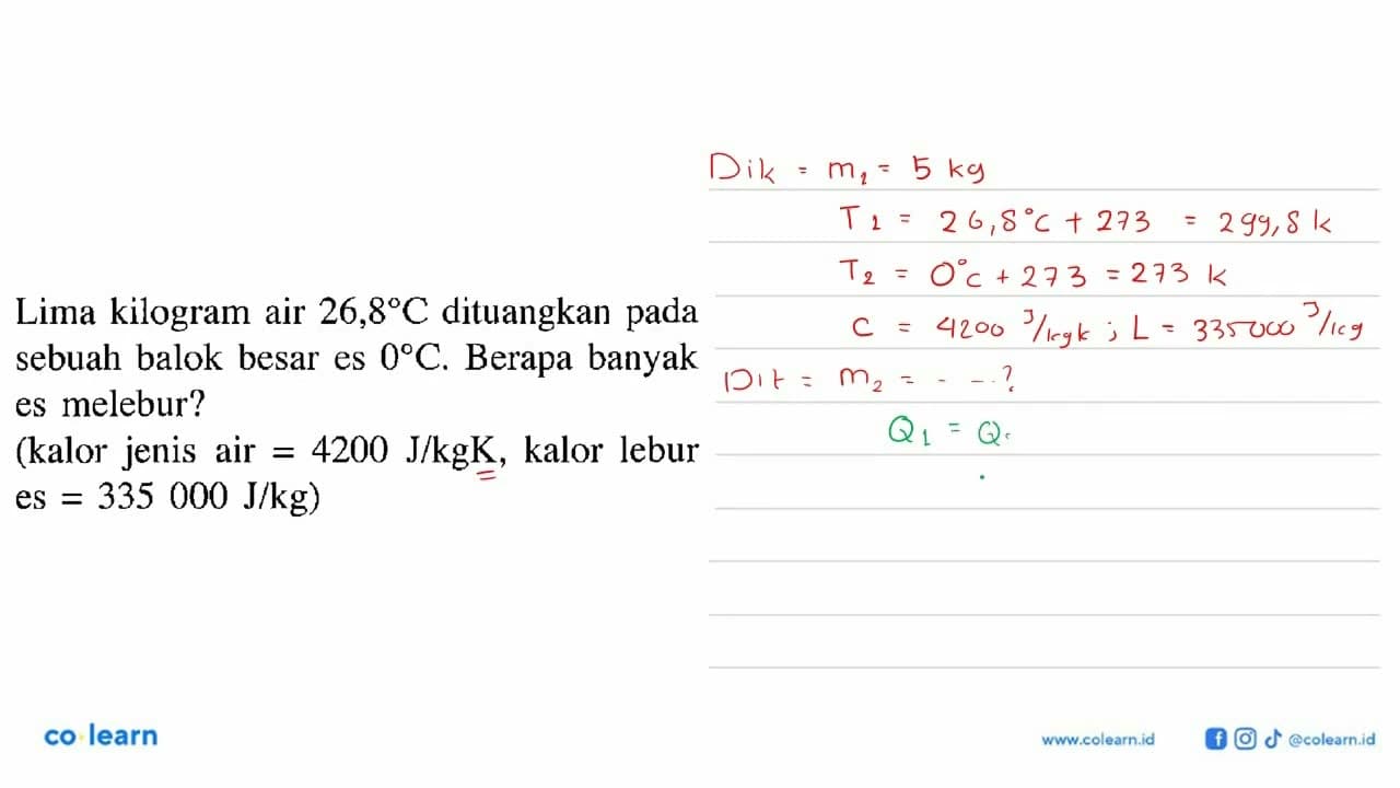 Lima kilogram air 26,8 C dituangkan pada sebuah balok besar