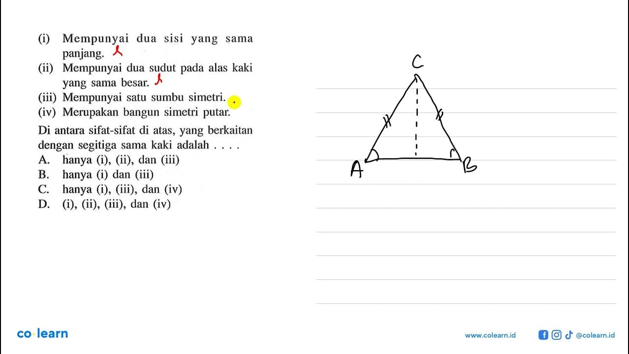 (i) Mempunyai dua sisi yang sama panjang. (ii) Mempunyai