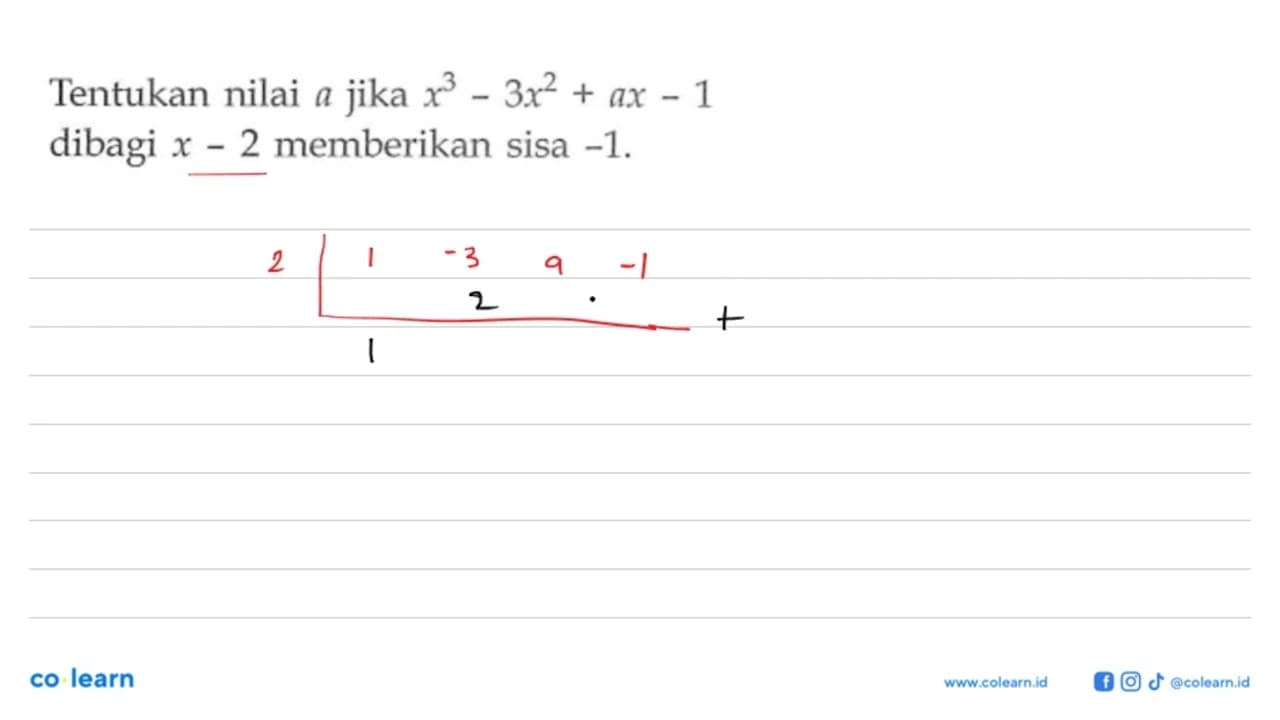 Tentukan nilai a jika x^3-3x^2+ax-1 dibagi x-2 memberikan