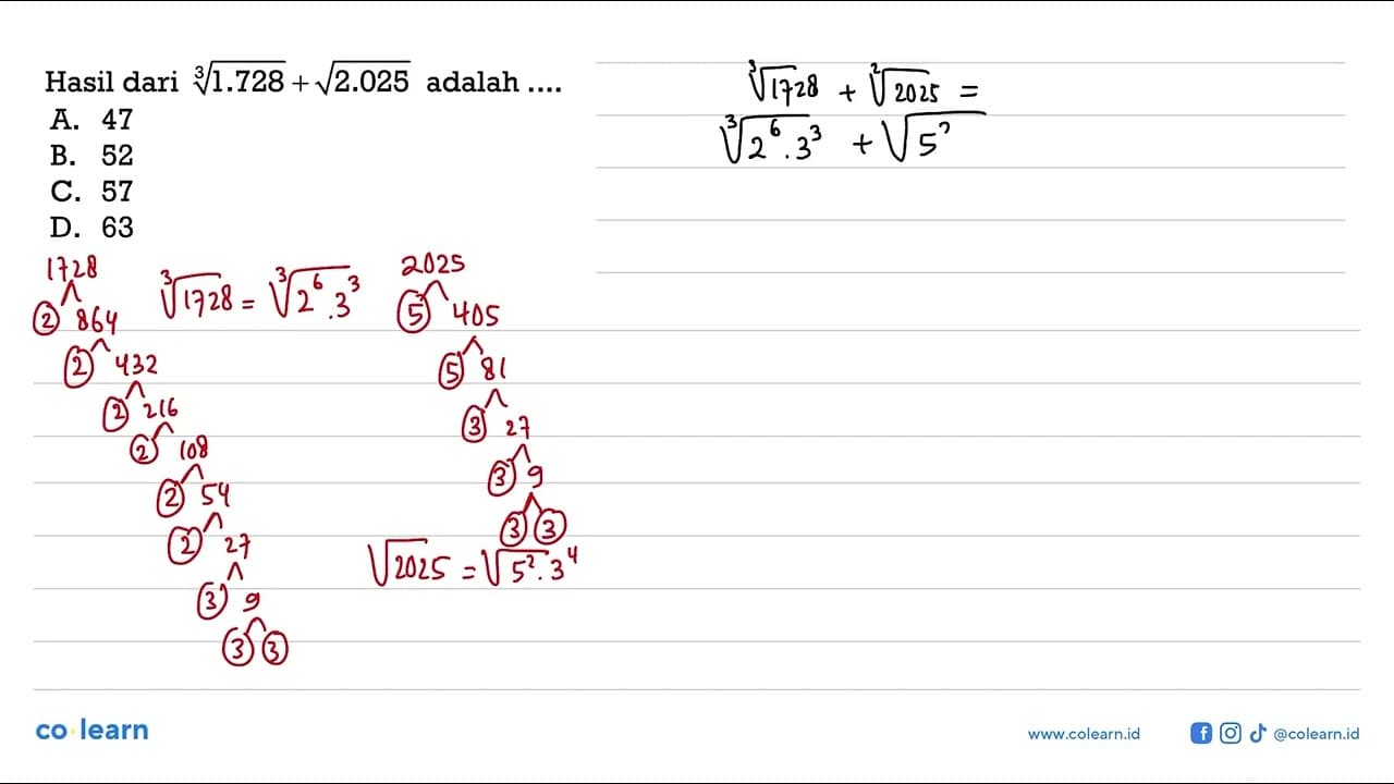 Hasil dari (1.728)^(1/3) + akar(2.205) adalah .... A. 47 B.